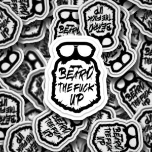 Beard the Fuck Up Sticker