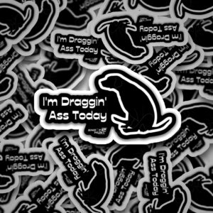 Draggin' Ass Sticker